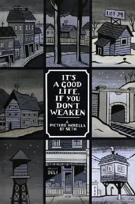 It's a Good Life, If You Don't Weaken: A Picture Novella by Seth