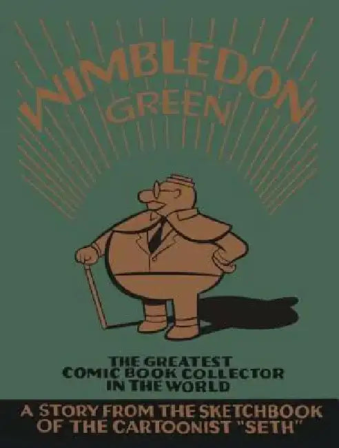 Wimbledon Green: The Greatest Comic Book Collector in the World by Seth