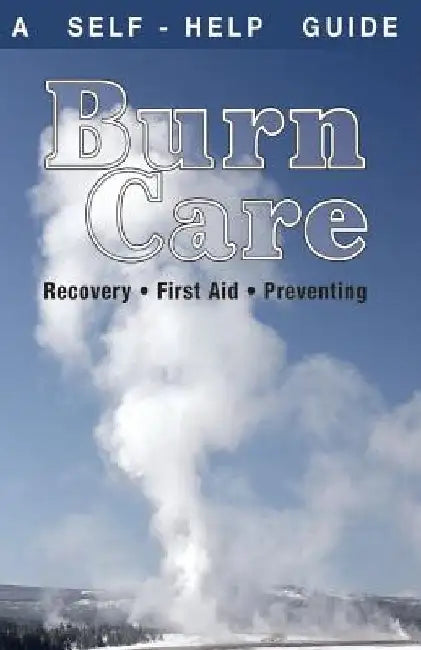 Burn Care: Recover, First Aid, Treatment by Judy Knighton R. N.