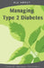 All About Managing Type 2 Diabetes by Laura Flynn M. B. a.