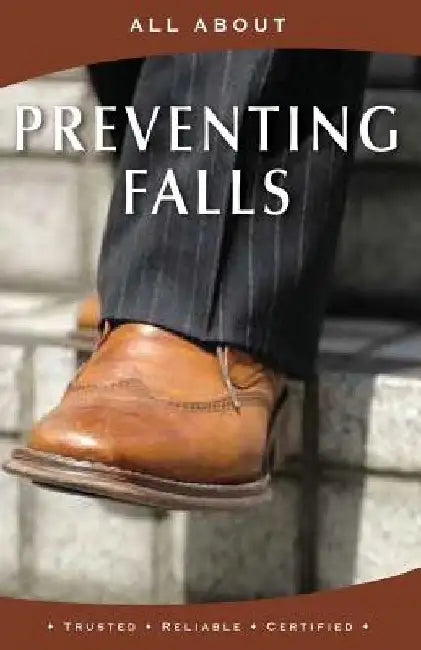 All About Preventing Falls by Laura Flynn M. B. a.