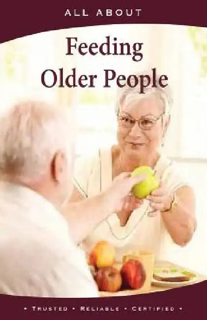 All About Feeding Older People by Laura Flynn M. B. a.