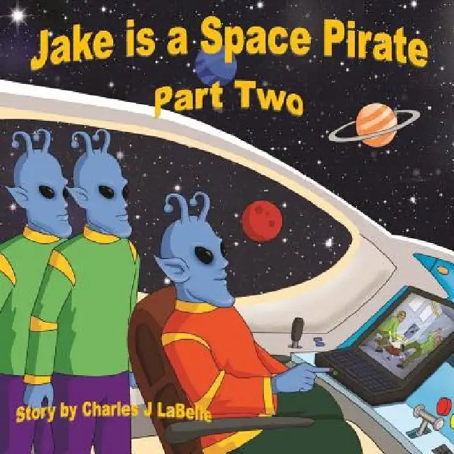 Jake is a Space Pirate Part Two by Jake Stories Publishing