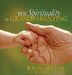 The Spirituality of Grandparenting by Ralph Milton, Beverley Milton