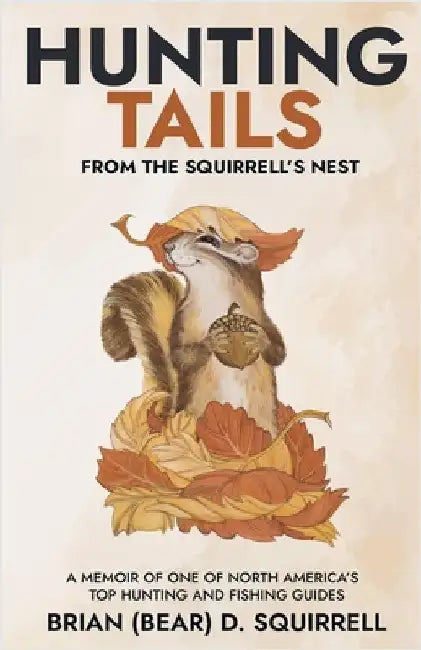 Hunting Tails - From the Squirrell's Nest by Squirrell, Brian D.