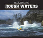 Sea Kayaking: Rough Waters by Alex Matthews