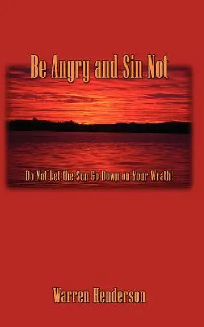 Be Angry and Sin Not by Warren Henderson, Gospel Folio Press