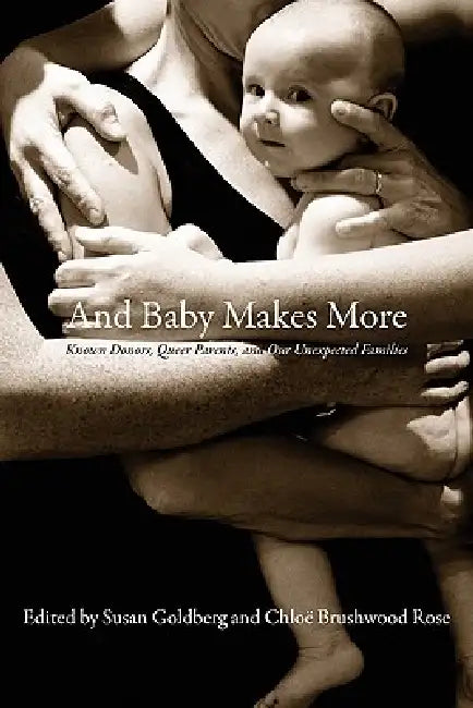 And Baby Makes More by Susan Goldberg, Chloë Brushwood Rose