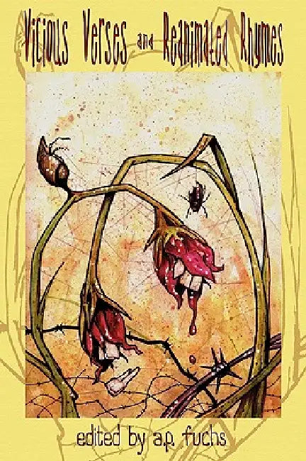 Vicious Verses and Reanimated Rhymes: Zany Zombie Poetry for the Undead Head by A. P. Fuchs, W. Bill Czolgosz, Keith Gouveia