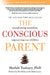The Conscious Parent: Transforming Ourselves, Empowering Our Children by Shefali Tsabary