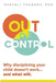 Out of Control: Why Disciplining Your Child Doesn't Work and What Will by Shefali Tsabary