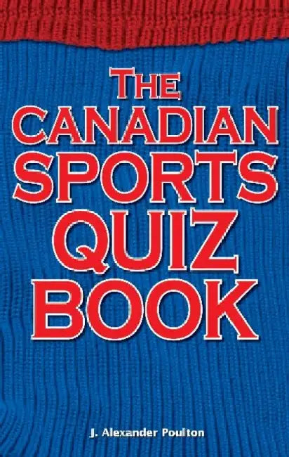 Canadian Sports Quiz Book by J. Alexander Poulton