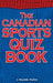 Canadian Sports Quiz Book by J. Alexander Poulton