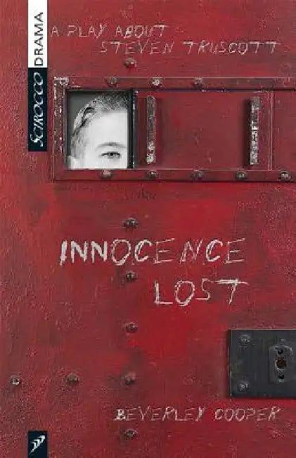 Innocence Lost: A Play about Stephen Truscott by Beverley Cooper