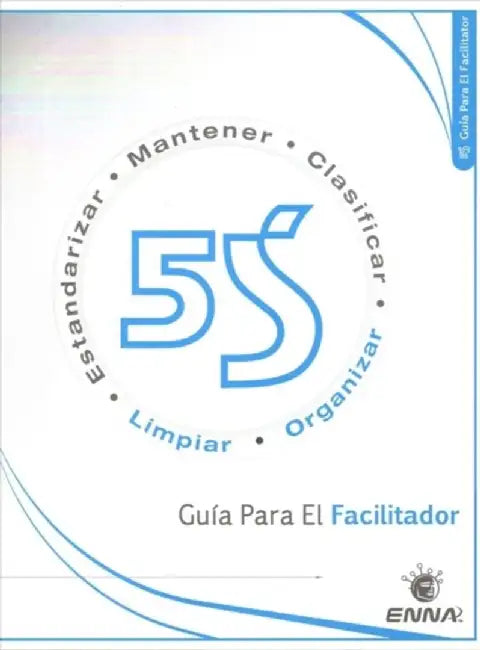5s: Guía Para El Facilitador by Enna