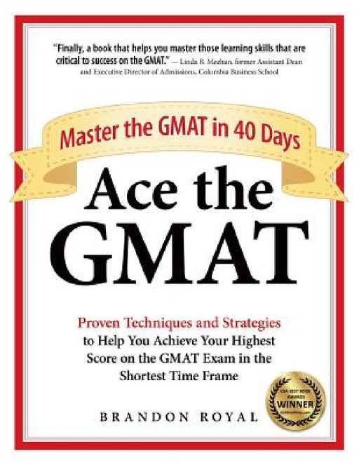 Ace the GMAT: Master the GMAT in 40 Days by Brandon Royal