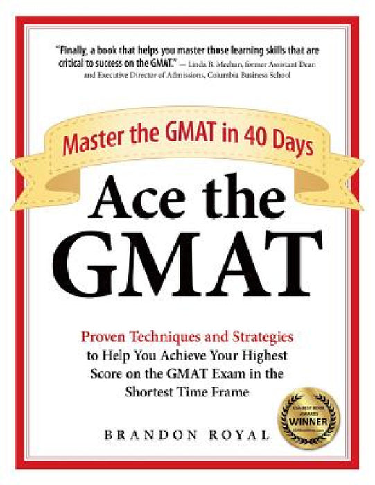 Ace the GMAT: Master the GMAT in 40 Days by Brandon Royal