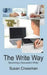 The Write Way: Becoming a Succcessful Writer by Susan Crossman, Michael B. Davie