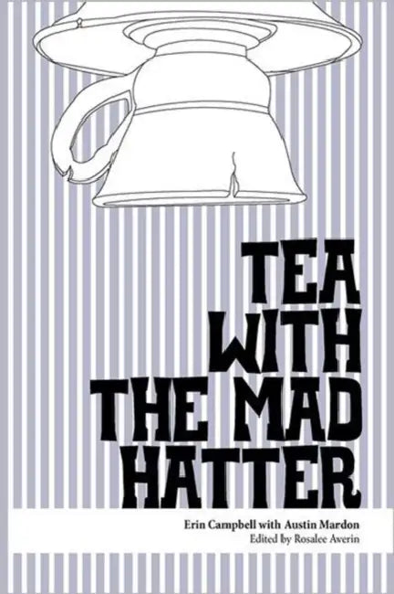 Tea with the Mad Hatter by Erin Campbell