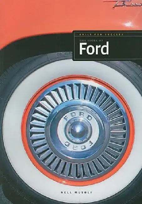 Built for Success: The Story of Ford by Nell Musolf