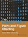 The Complete Guide to Point-And-Figure Charting: The New Science of an Old Art by Heinrich Weber