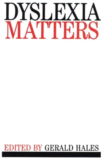 Dyslexia Matters: A Celebratory Contributed Volume to Honour Professor T.R. Miles by Gerald Hales