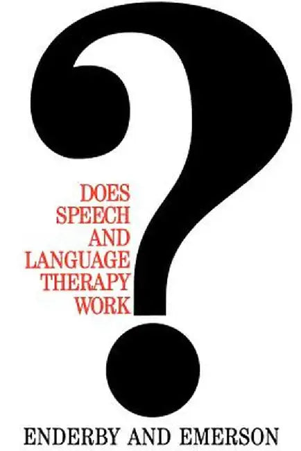 Does Speech and Language Therapy Work? by Pamela Enderby