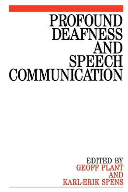 Profound Deafness and Speech Communication by Geoff Plant