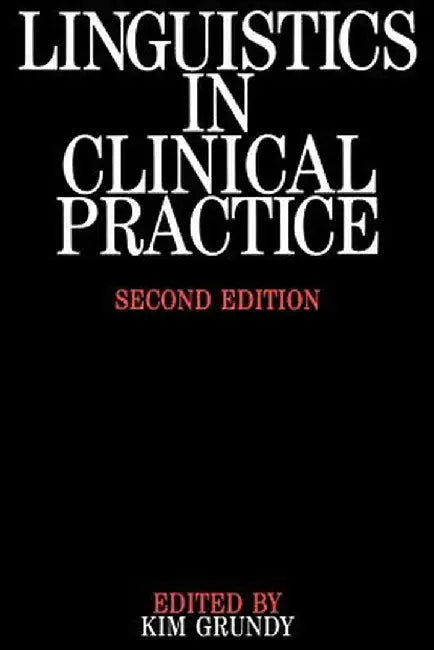 Linguistics in Clinical Practice by Kim Grundy