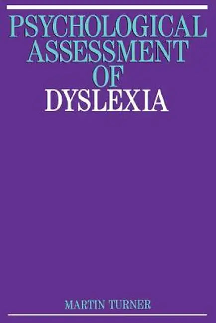 Psychological Assessment of Dyslexia by Martin Turner