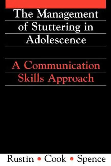 Management of Stuttering in Adolescence: A Communication Skills Approach by Lena Rustin