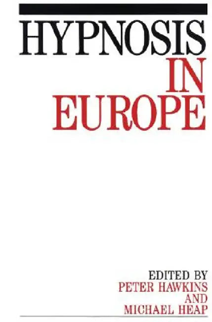 Hypnosis in Europe: by Peter J. Hawkins