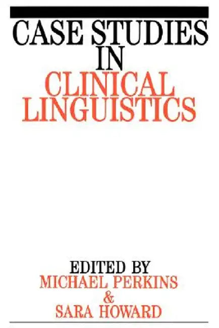 Case Studies in Clinical Lingu by Mick Perkins