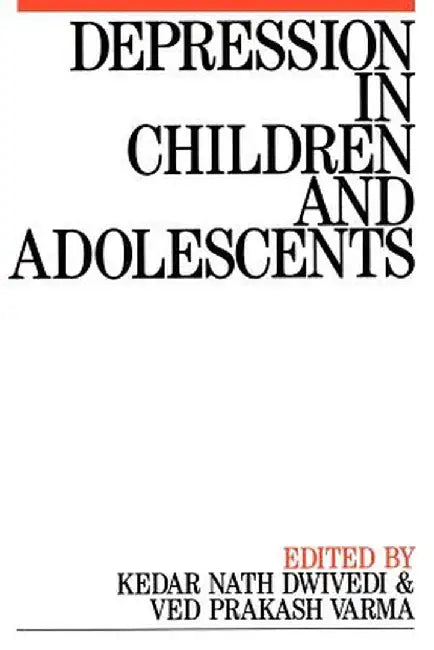Depression in Children and Adolescents by Kedar Nath Dwivedi
