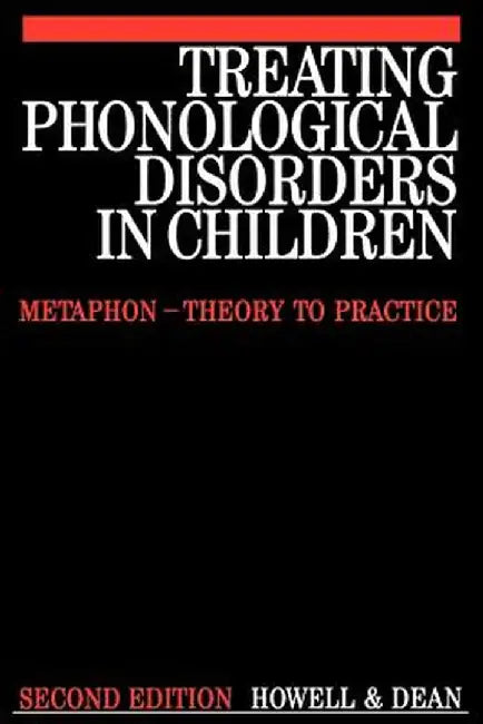 Treating Phonological Disorders in Children: Metaphon - Theory to Practice by Janet Howell