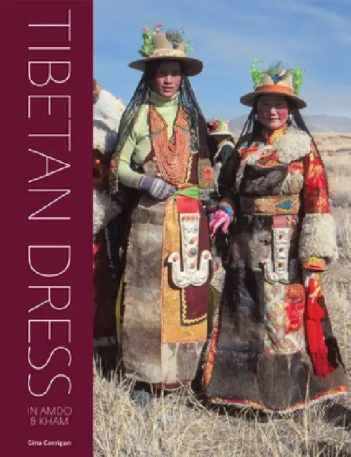 Tibetan Dress: In Amdo & Kham by Gina Corrigan