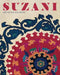 Suzani: Art of the Silk Road by Christian Erber, Penny Oakley, Markus Voigt