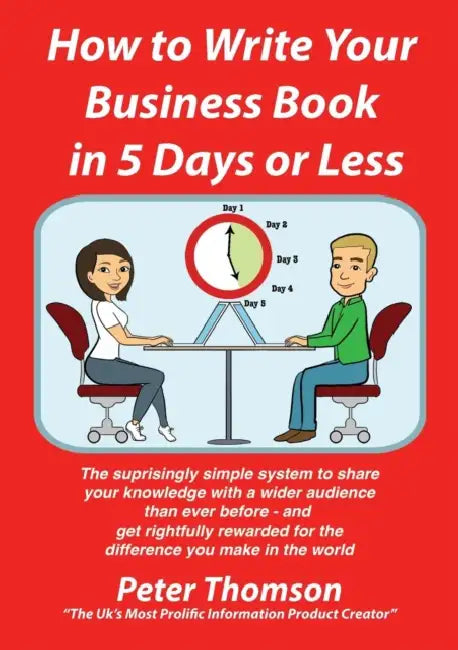How To Write Your Book In 5 Days Or Less  Guaranteed by Peter Thomson