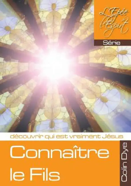 Connaître le Fils by Colin Dye