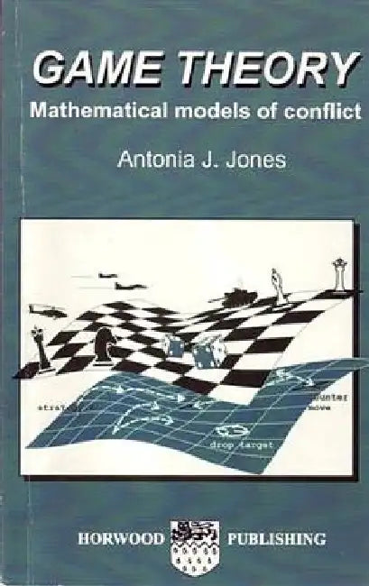 Game Theory: Mathematical Models of Conflict by A. J. Jones