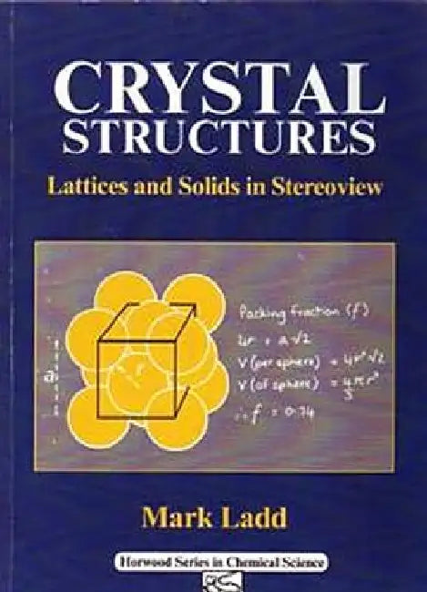 Crystal Structures: Lattices and Solids in Stereoview by M. Ladd
