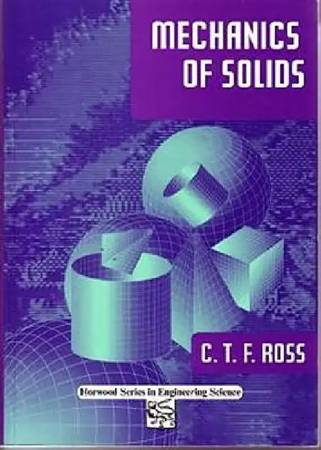 Mechanics of Solids by Carl T. F. Ross
