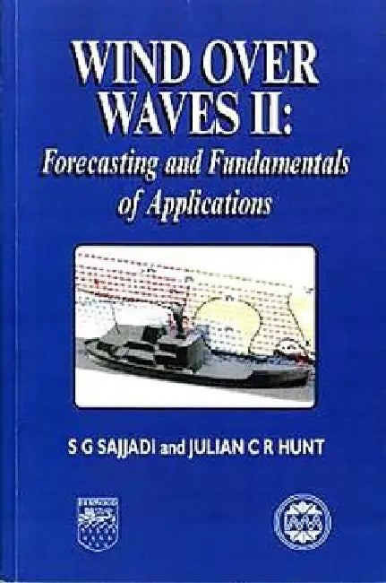 Wind Over Waves: Forecasting and Fundamentals of Applications by S. G. Sajjadi