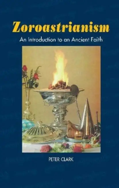 Zoroastrianism by Peter Clark