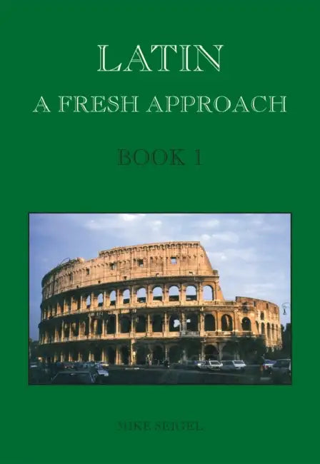 Latin: A Fresh Approach Book 1 by Mike Seigel