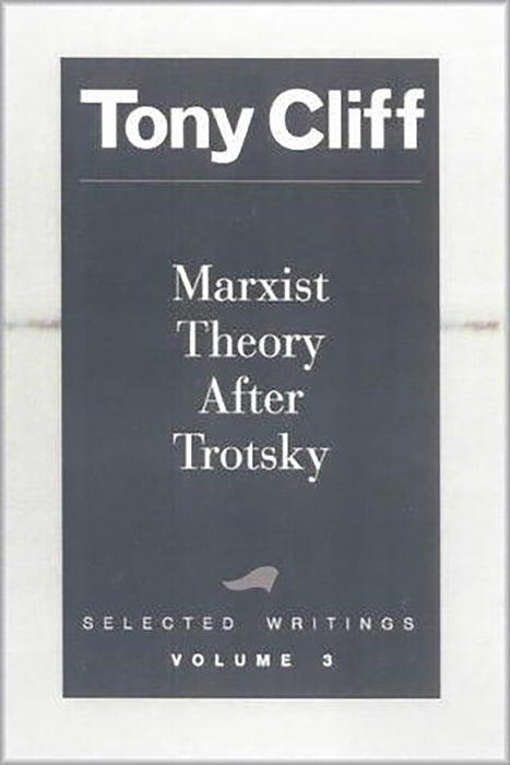 Marxist Theory After Trotsky: Selected Writings (Vol. 3)