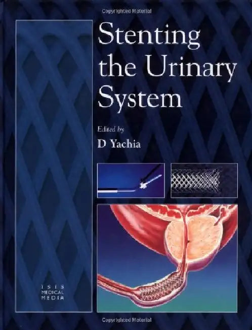 Stenting The Urinary System by Daniel Yachia