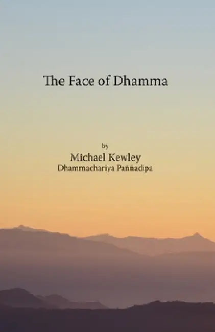 The face of Dhamma by Michael Kewley