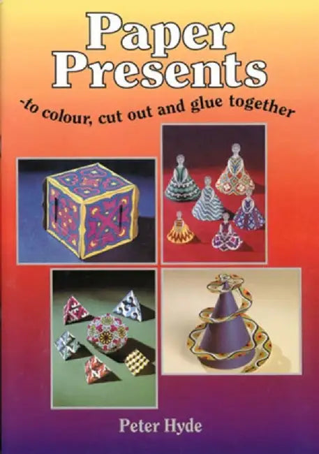 Paper Presents: To Colour, Cutout and Glue Together by Peter Hyde
