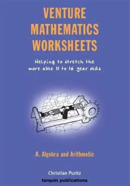 Venture Mathematics Worksheets - Algebra and Arithmetic: Helping to Stretch the More Able 11 to 16 Year Olds by Christ Puritz